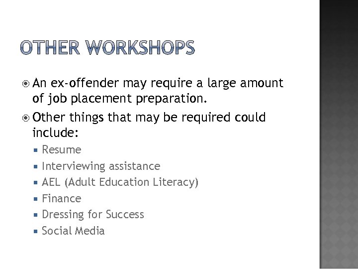  An ex-offender may require a large amount of job placement preparation. Other things