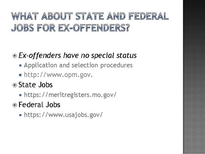  Ex-offenders have no special status Application and selection procedures http: //www. opm. gov.