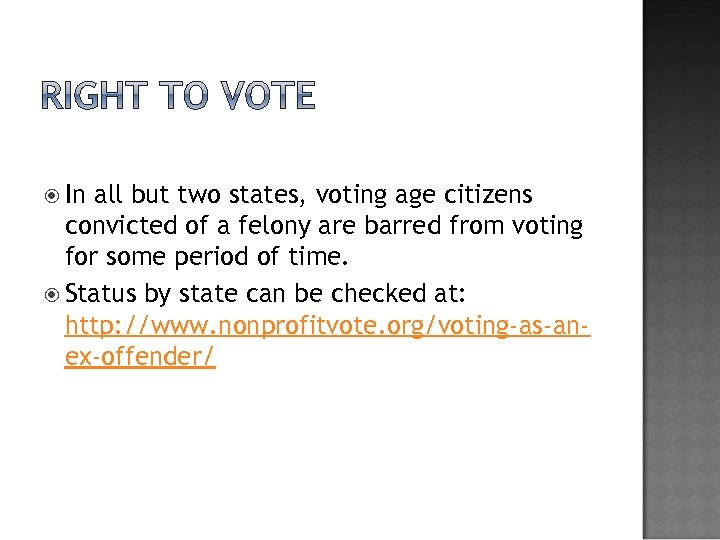  In all but two states, voting age citizens convicted of a felony are