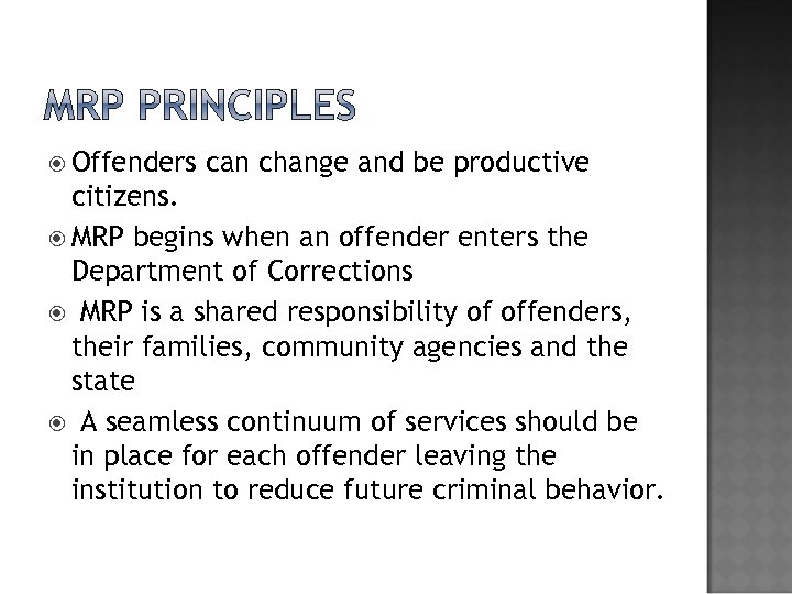  Offenders can change and be productive citizens. MRP begins when an offender enters