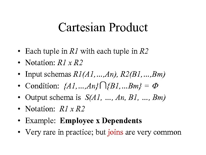 Cartesian Product • • Each tuple in R 1 with each tuple in R