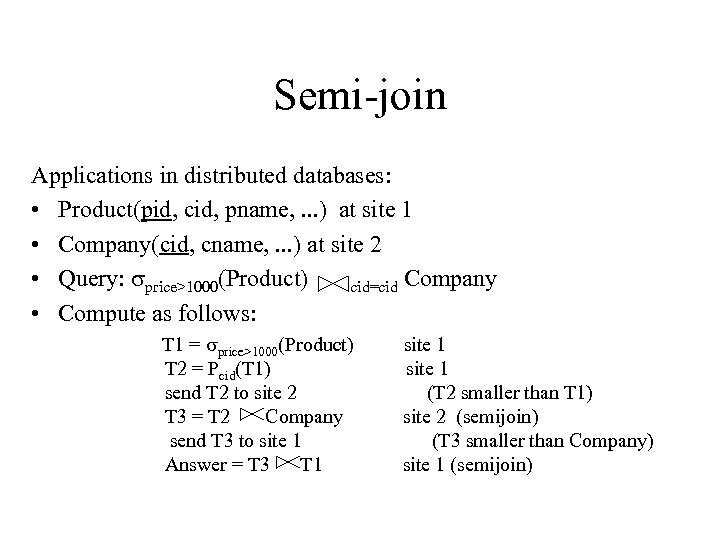 Semi-join Applications in distributed databases: • Product(pid, cid, pname, . . . ) at