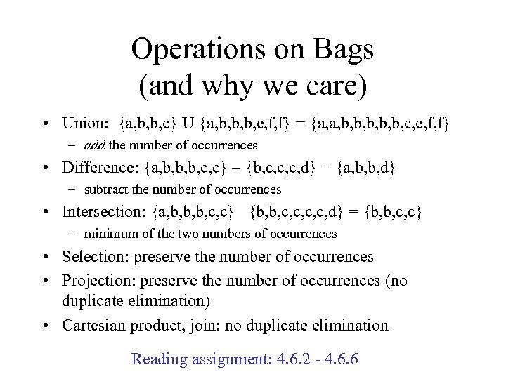 Operations on Bags (and why we care) • Union: {a, b, b, c} U