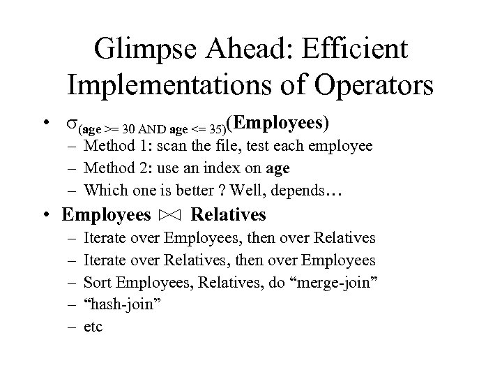 Glimpse Ahead: Efficient Implementations of Operators • s(age >= 30 AND age <= 35)(Employees)