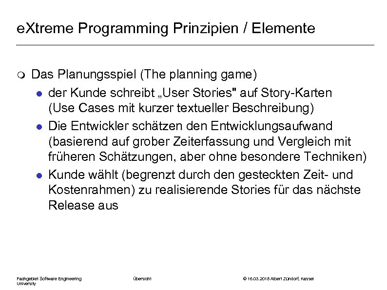 e. Xtreme Programming Prinzipien / Elemente m Das Planungsspiel (The planning game) l der