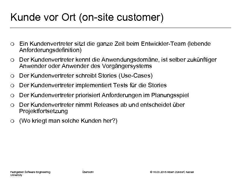 Kunde vor Ort (on-site customer) m Ein Kundenvertreter sitzt die ganze Zeit beim Entwickler-Team