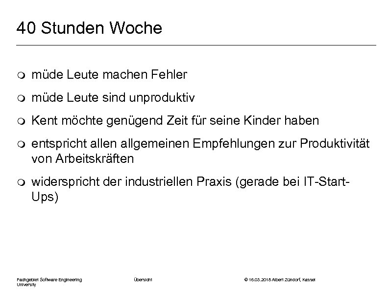 40 Stunden Woche m müde Leute machen Fehler m müde Leute sind unproduktiv m