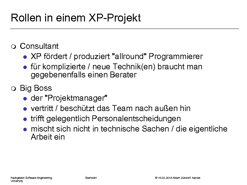 Rollen in einem XP-Projekt m Consultant l XP fördert / produziert "allround" Programmierer l