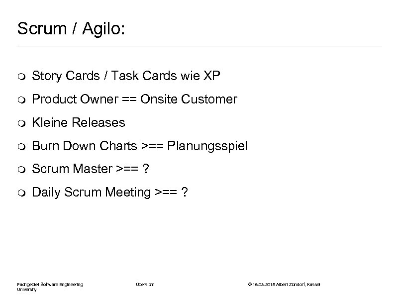 Scrum / Agilo: m Story Cards / Task Cards wie XP m Product Owner