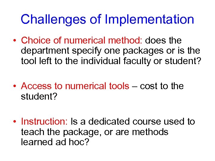 Challenges of Implementation • Choice of numerical method: does the department specify one packages