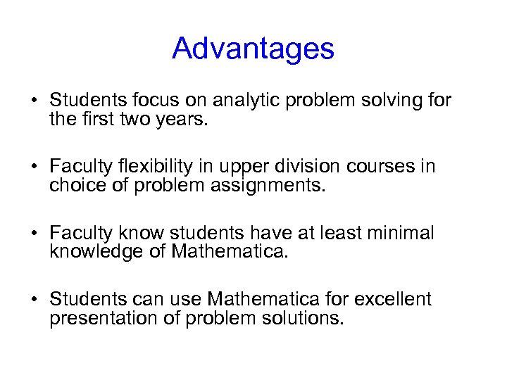 Advantages • Students focus on analytic problem solving for the first two years. •