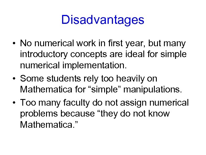 Disadvantages • No numerical work in first year, but many introductory concepts are ideal