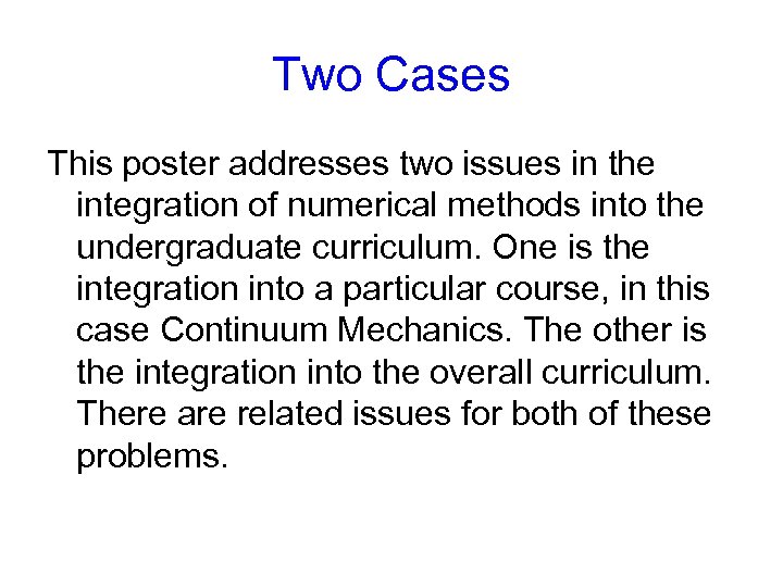 Two Cases This poster addresses two issues in the integration of numerical methods into