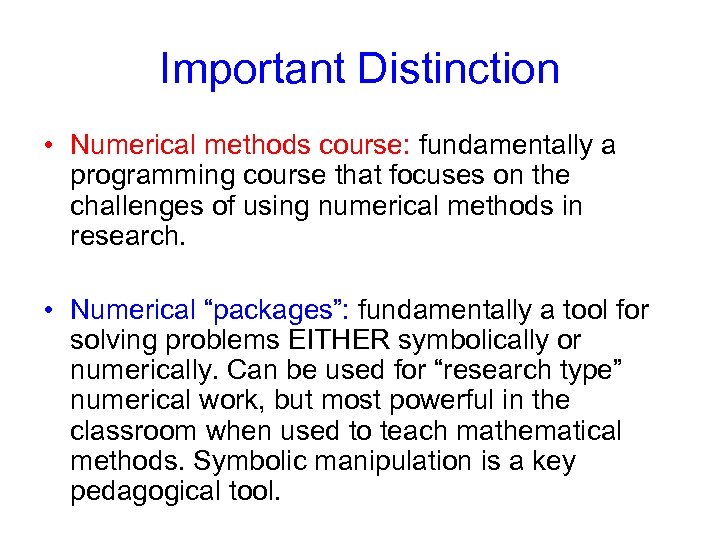 Important Distinction • Numerical methods course: fundamentally a programming course that focuses on the