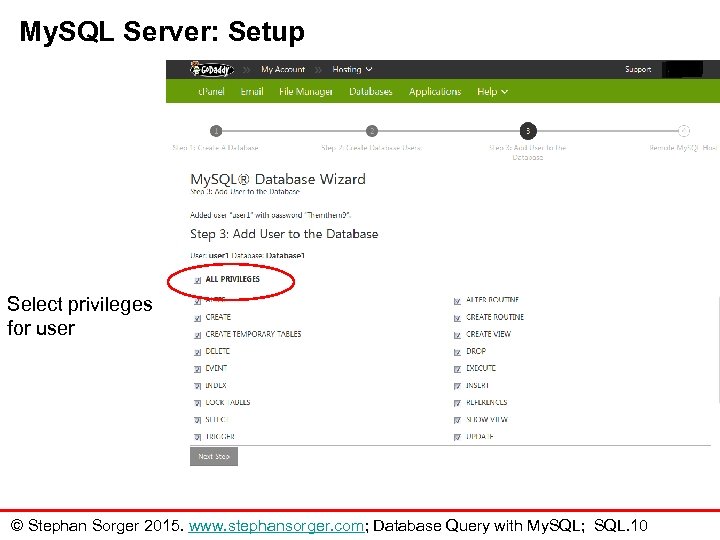 My. SQL Server: Setup Select privileges for user © Stephan Sorger 2015. www. stephansorger.