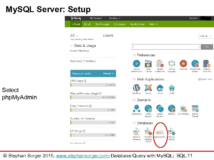 My. SQL Server: Setup Select php. My. Admin © Stephan Sorger 2015. www. stephansorger.