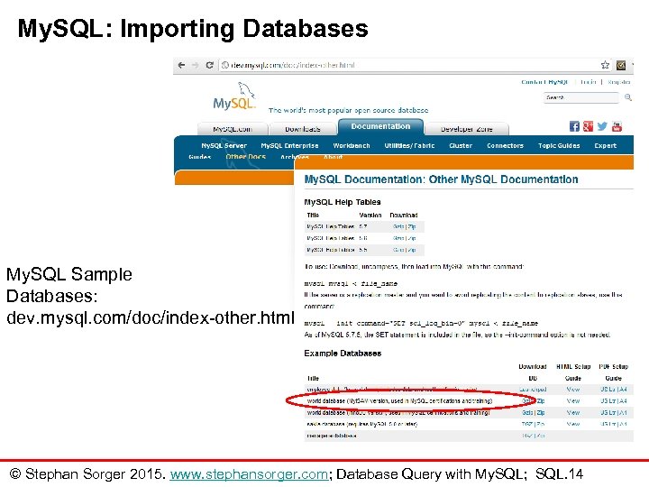 My. SQL: Importing Databases My. SQL Sample Databases: dev. mysql. com/doc/index-other. html © Stephan