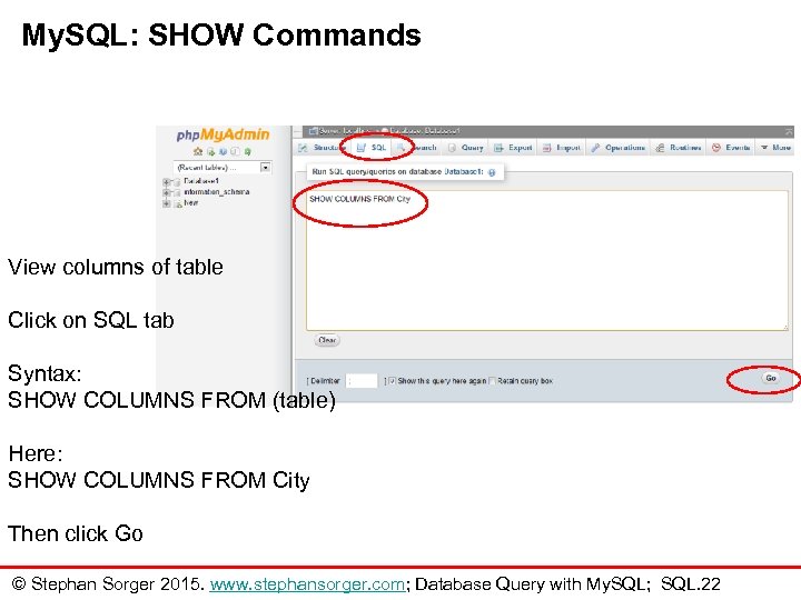 My. SQL: SHOW Commands View columns of table Click on SQL tab Syntax: SHOW