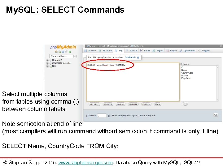 My. SQL: SELECT Commands Select multiple columns from tables using comma (, ) between