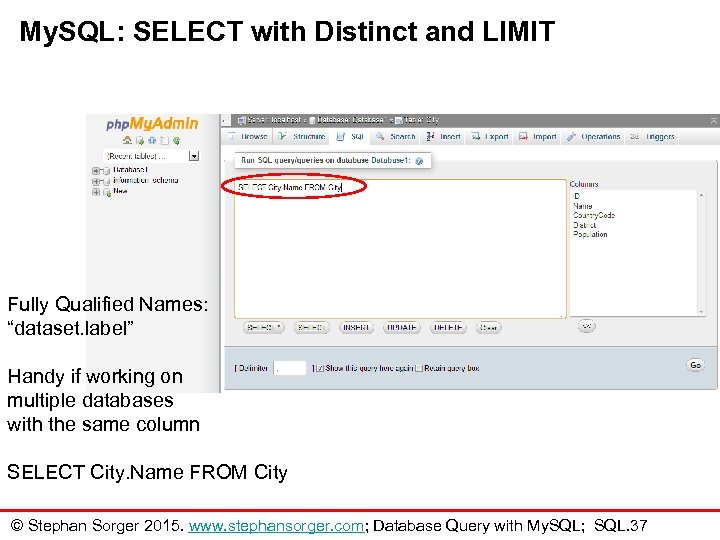 My. SQL: SELECT with Distinct and LIMIT Fully Qualified Names: “dataset. label” Handy if