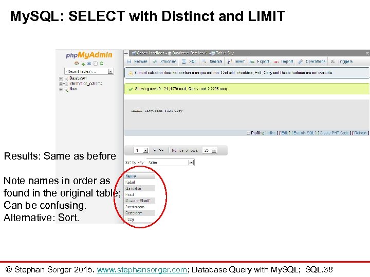 My. SQL: SELECT with Distinct and LIMIT Results: Same as before Note names in