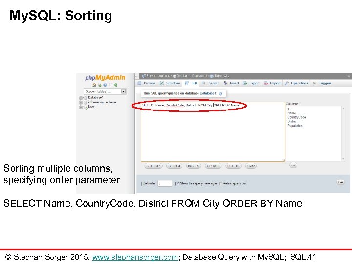 My. SQL: Sorting multiple columns, specifying order parameter SELECT Name, Country. Code, District FROM