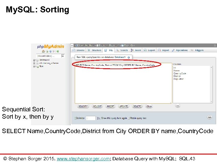 My. SQL: Sorting Sequential Sort: Sort by x, then by y SELECT Name, Country.