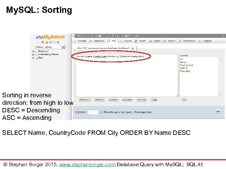 My. SQL: Sorting in reverse direction; from high to low DESC = Descending ASC