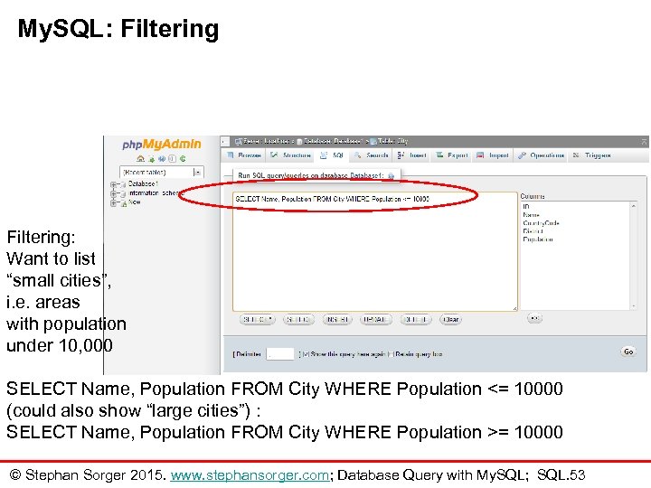 My. SQL: Filtering: Want to list “small cities”, i. e. areas with population under