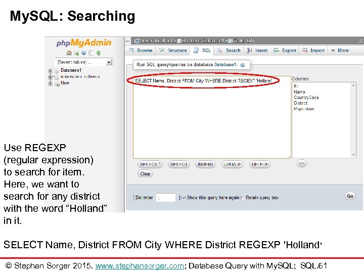 My. SQL: Searching Use REGEXP (regular expression) to search for item. Here, we want