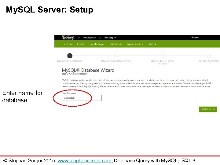 My. SQL Server: Setup Enter name for database © Stephan Sorger 2015. www. stephansorger.