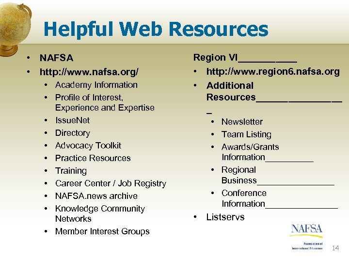 Helpful Web Resources • NAFSA • http: //www. nafsa. org/ • Academy Information •