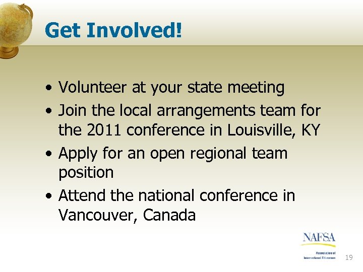 Get Involved! • Volunteer at your state meeting • Join the local arrangements team