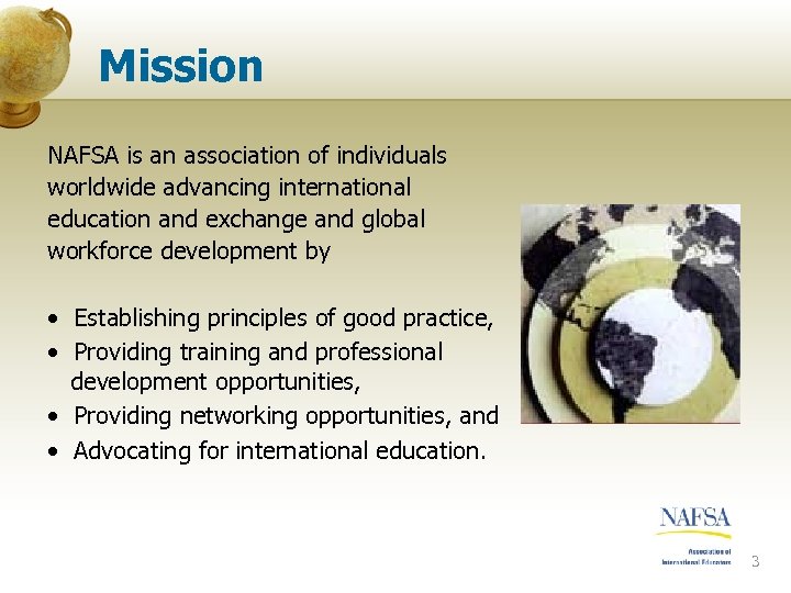 Mission NAFSA is an association of individuals worldwide advancing international education and exchange and