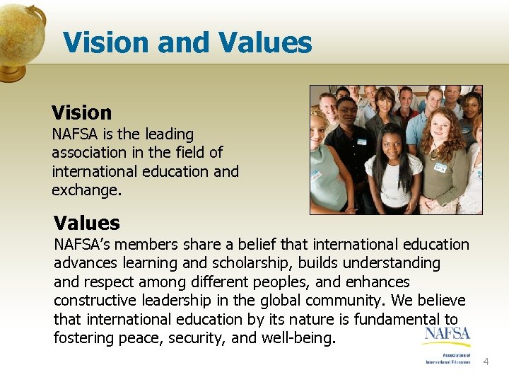 Vision and Values Vision NAFSA is the leading association in the field of international