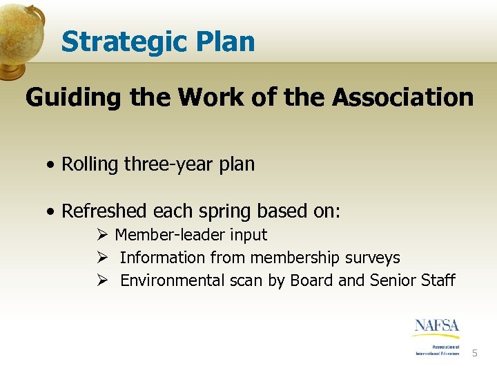 Strategic Plan Guiding the Work of the Association • Rolling three-year plan • Refreshed