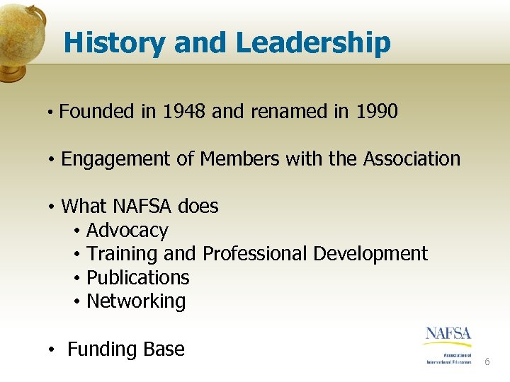 History and Leadership • Founded in 1948 and renamed in 1990 • Engagement of