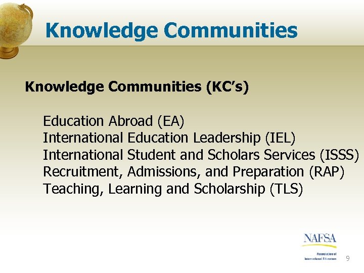 Knowledge Communities (KC’s) Education Abroad (EA) International Education Leadership (IEL) International Student and Scholars