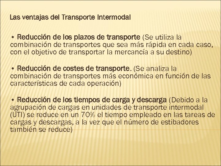 Las ventajas del Transporte Intermodal • Reducción de los plazos de transporte (Se utiliza