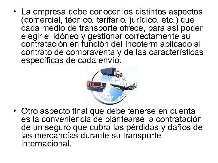  • La empresa debe conocer los distintos aspectos (comercial, técnico, tarifario, jurídico, etc.