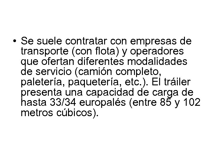  • Se suele contratar con empresas de transporte (con flota) y operadores que