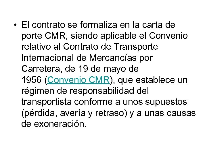  • El contrato se formaliza en la carta de porte CMR, siendo aplicable