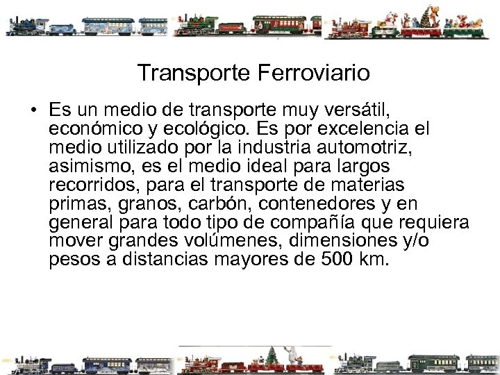 Transporte Ferroviario • Es un medio de transporte muy versátil, económico y ecológico.