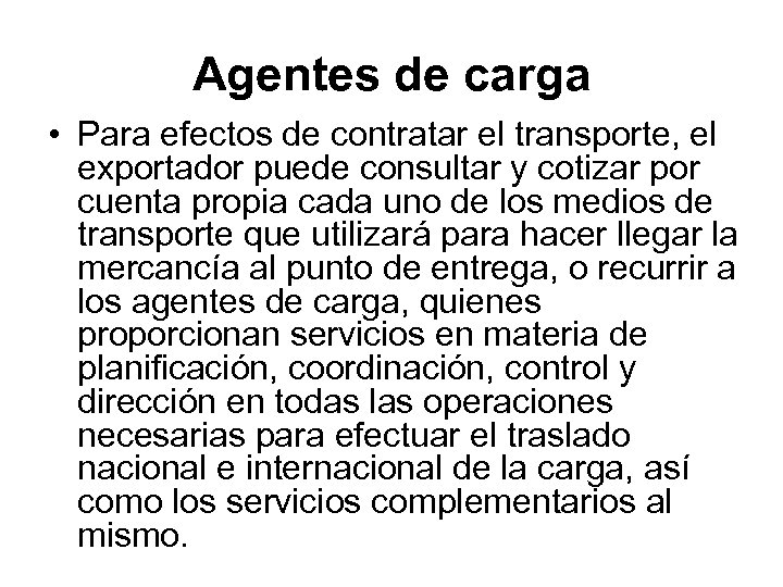 Agentes de carga • Para efectos de contratar el transporte, el exportador puede consultar