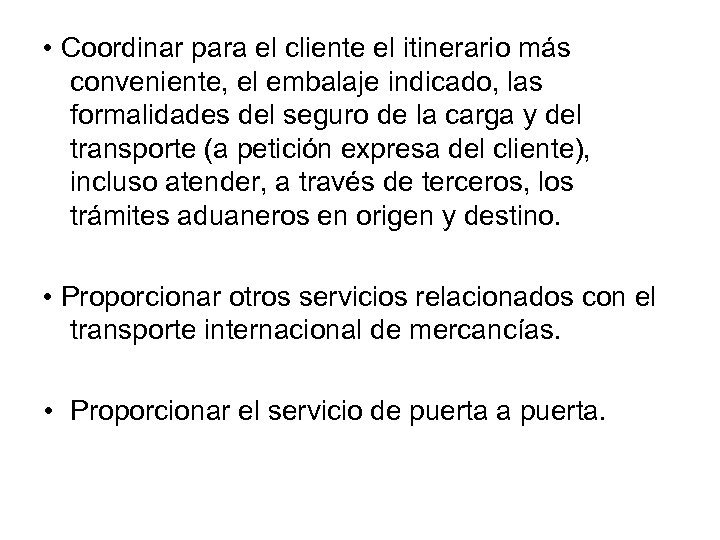  • Coordinar para el cliente el itinerario más conveniente, el embalaje indicado, las