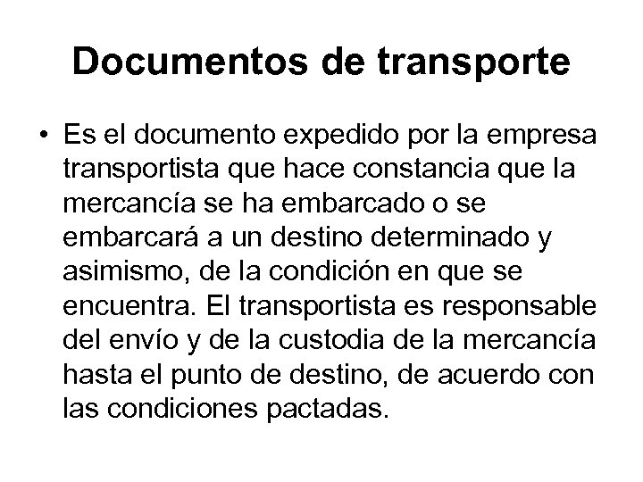 Documentos de transporte • Es el documento expedido por la empresa transportista que hace