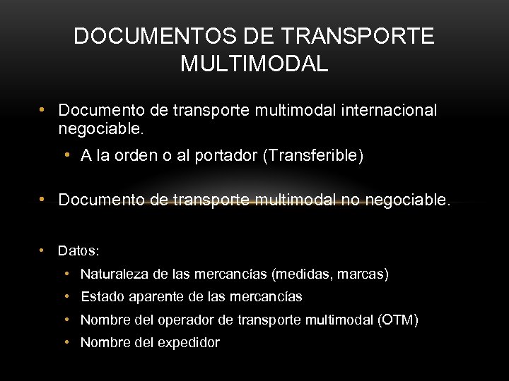 DOCUMENTOS DE TRANSPORTE MULTIMODAL • Documento de transporte multimodal internacional negociable. • A la