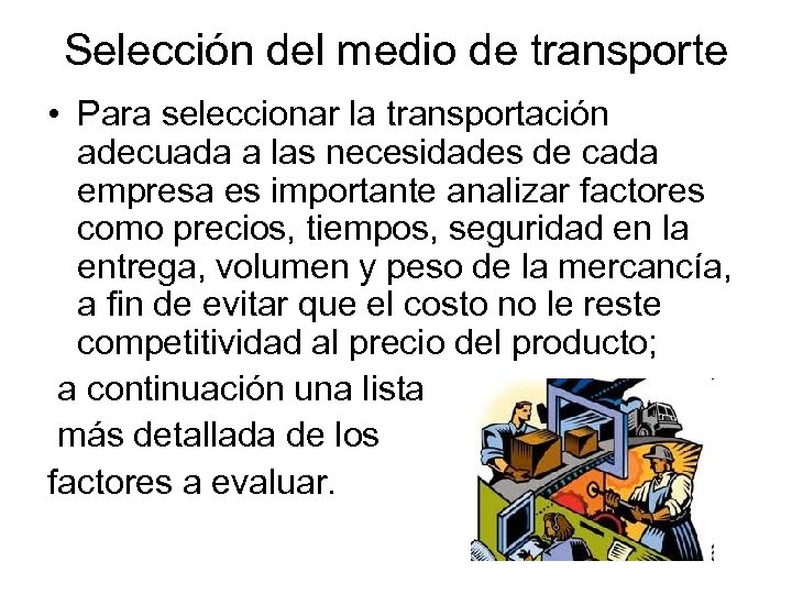 Selección del medio de transporte • Para seleccionar la transportación adecuada a las necesidades