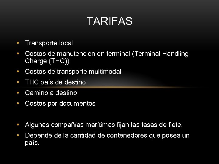 TARIFAS • Transporte local • Costos de manutención en terminal (Terminal Handling Charge (THC))