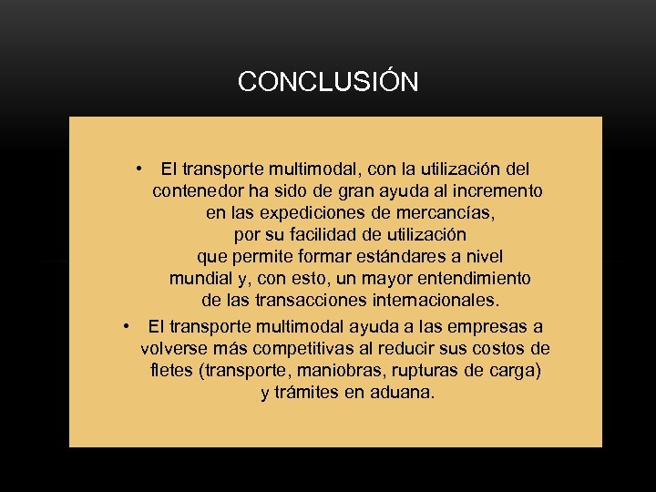 CONCLUSIÓN • El transporte multimodal, con la utilización del contenedor ha sido de gran